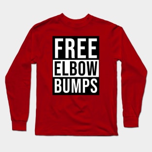 FREE ELBOW BUMPS Long Sleeve T-Shirt